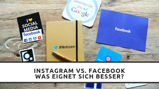 Instagram vs Facebook: Welche Plattform eignet sich besser für das Social Media Marketing?
